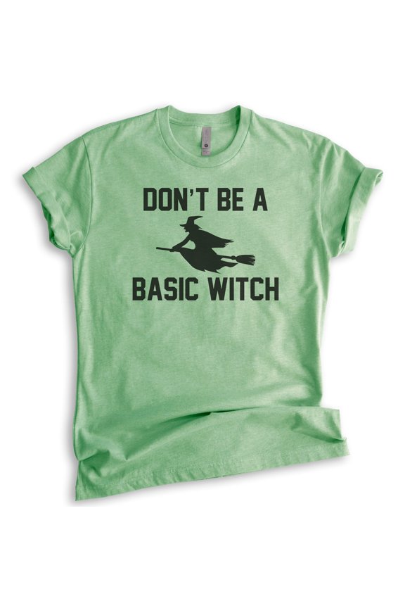 Don't Be A Basic Witch Shirt, Unisex Women's Shirt, Halloween Shirt, Witch T-shirt, Heather Apple Green, Medium