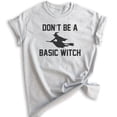 thumbnail image 1 of Don't Be A Basic Witch Shirt, Unisex Women's Shirt, Halloween Shirt, Witch T-shirt, Heather Ash, Small, 1 of 6