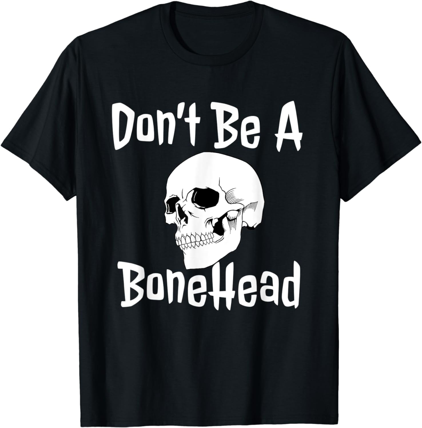 Don't Be A Bonehead T Shirt T-Shirt - Walmart.com