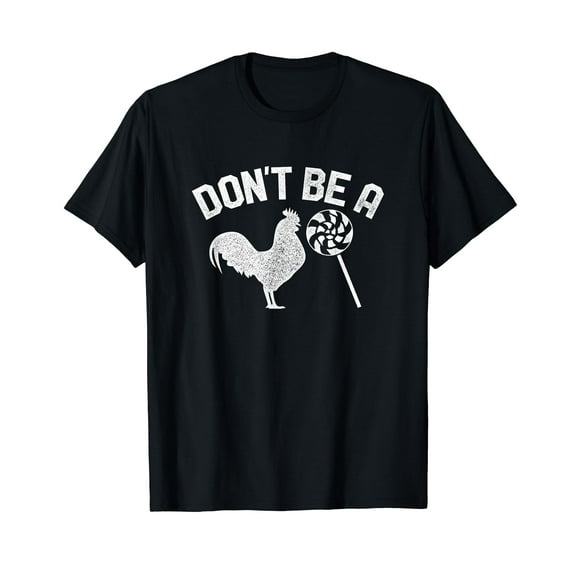 Don't Be A Chicken Lollipop Shirt Funny Fathers Day Gift