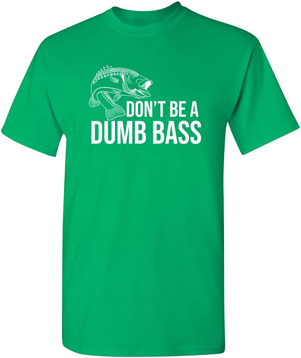 Don't Be A Dumb Bass Fishing Mens Fisherman Novelty Sarcasm Gift Funny ...