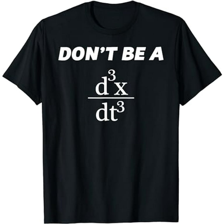 Don't Be A Jerk T-Shirt | Funny Math - Scholar Teacher Nerd Don't Be A Jerk T-Shirt | Funny Math - Scholar Teacher Nerd