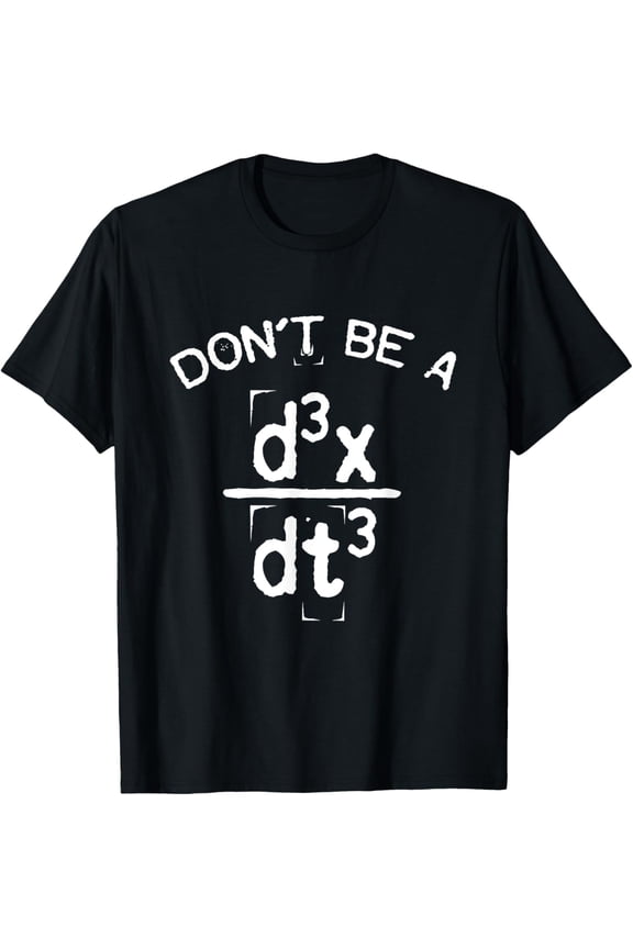 Don't Be A Jerk Funny Nerdy Math Physics Joke Pun T-ShirtBrand clothing, men and women can wear, black, white, gifts.