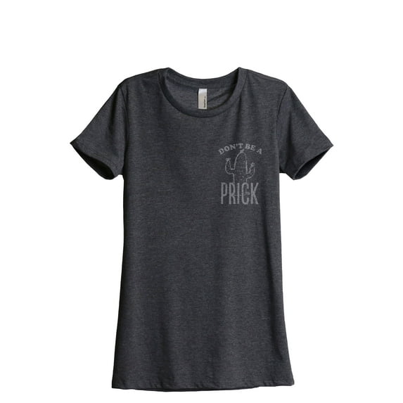 Don't Be A Prick Women's Fashion Relaxed T-Shirt Tee Charcoal Grey X-Large