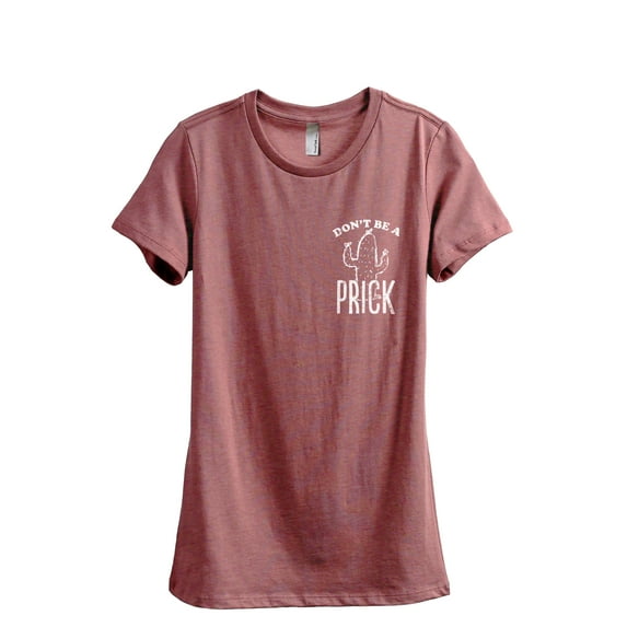 Don't Be A Prick Women's Fashion Relaxed T-Shirt Tee Heather Rouge Large