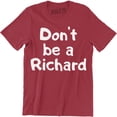 thumbnail image 1 of Don't Be A Richard Funny Rude Sarcastic College Humor Men's T-Shirt, 1 of 4
