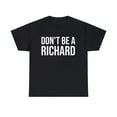 thumbnail image 1 of Don't Be A Richard Unisex Classic T-Shirt, 1 of 5