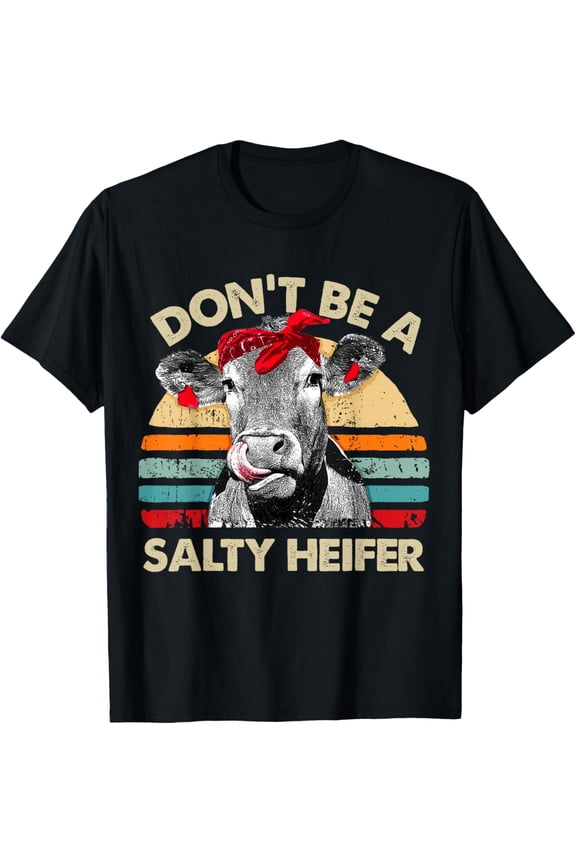 Don't Be A Salty Heifer Shirts Cows Lover Gift Vintage Farm Mens T-Shirt