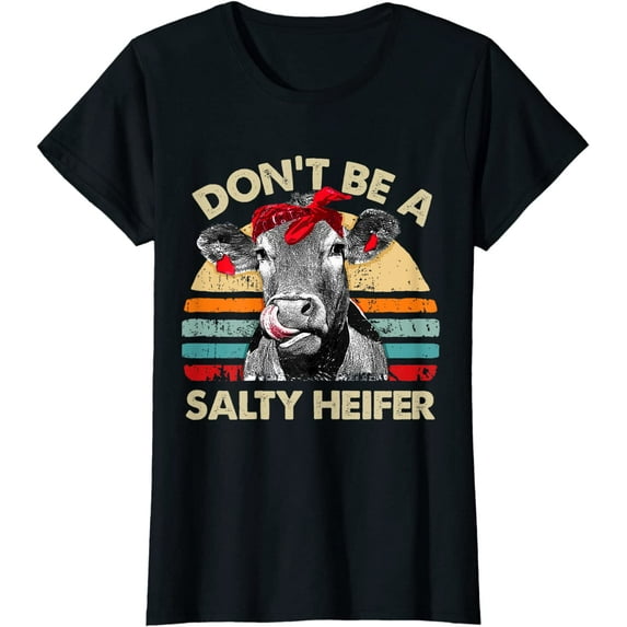 Don't Be A Salty Heifer t shirt cows lover gift vintage farm T-Shirt Women Tops