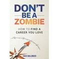 thumbnail image 1 of Don't Be A Zombie: How to Find a Career You Love, (Paperback), 1 of 1