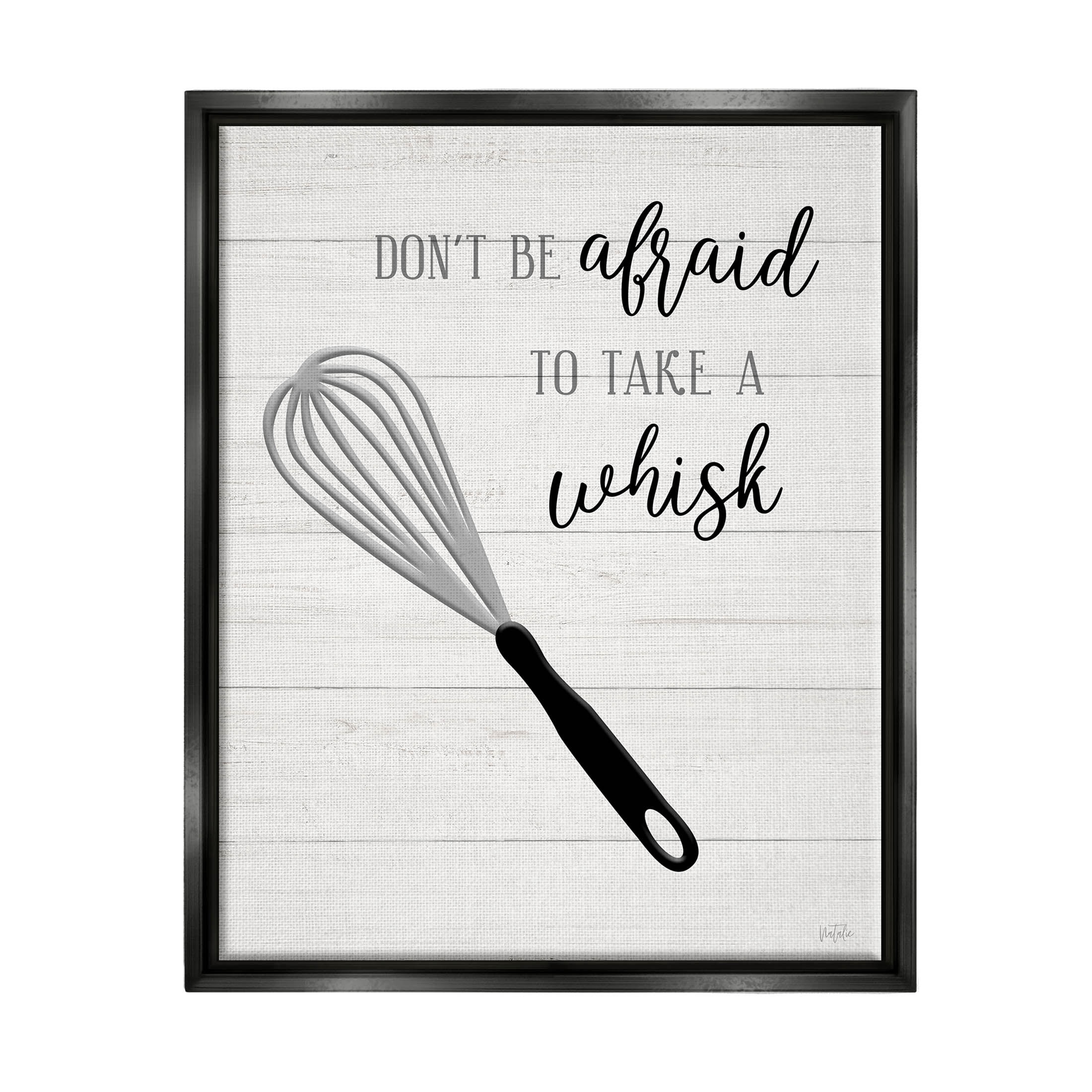 Don't Be Afraid Take A Whisk Phrase Typography Graphic Art Jet Black Framed Art Print Wall Art