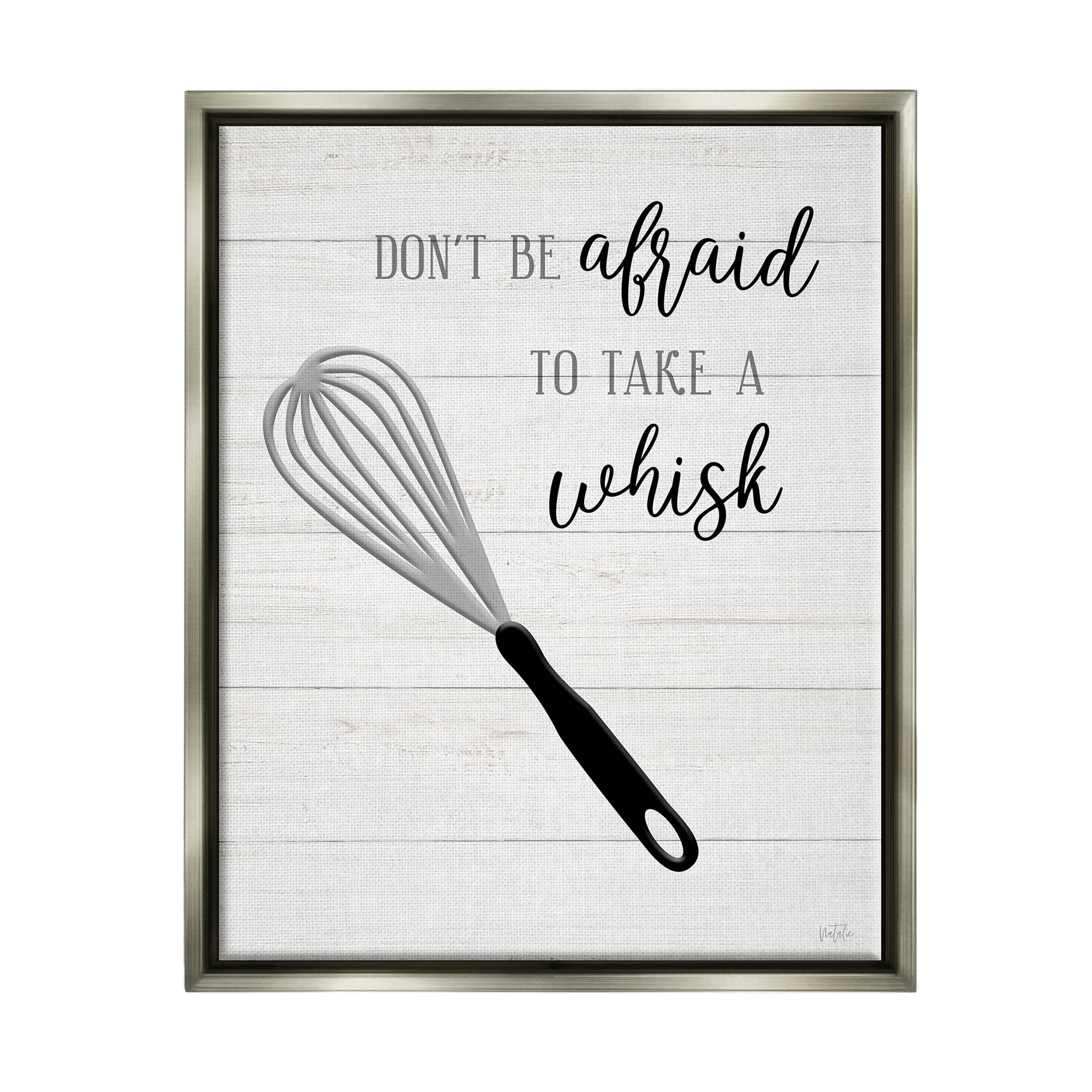Don't Be Afraid Take A Whisk Phrase Typography Graphic Art Luster Gray Framed Art Print Wall Art