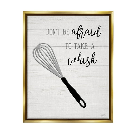 Don't Be Afraid Take A Whisk Phrase Typography Graphic Art Metallic Gold Framed Art Print Wall Art