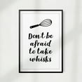 thumbnail image 1 of Don't Be Afraid To Take Whisks 11" x 14" UNFRAMED Print Kitchen Décor, Quote Wall Art, 1 of 1
