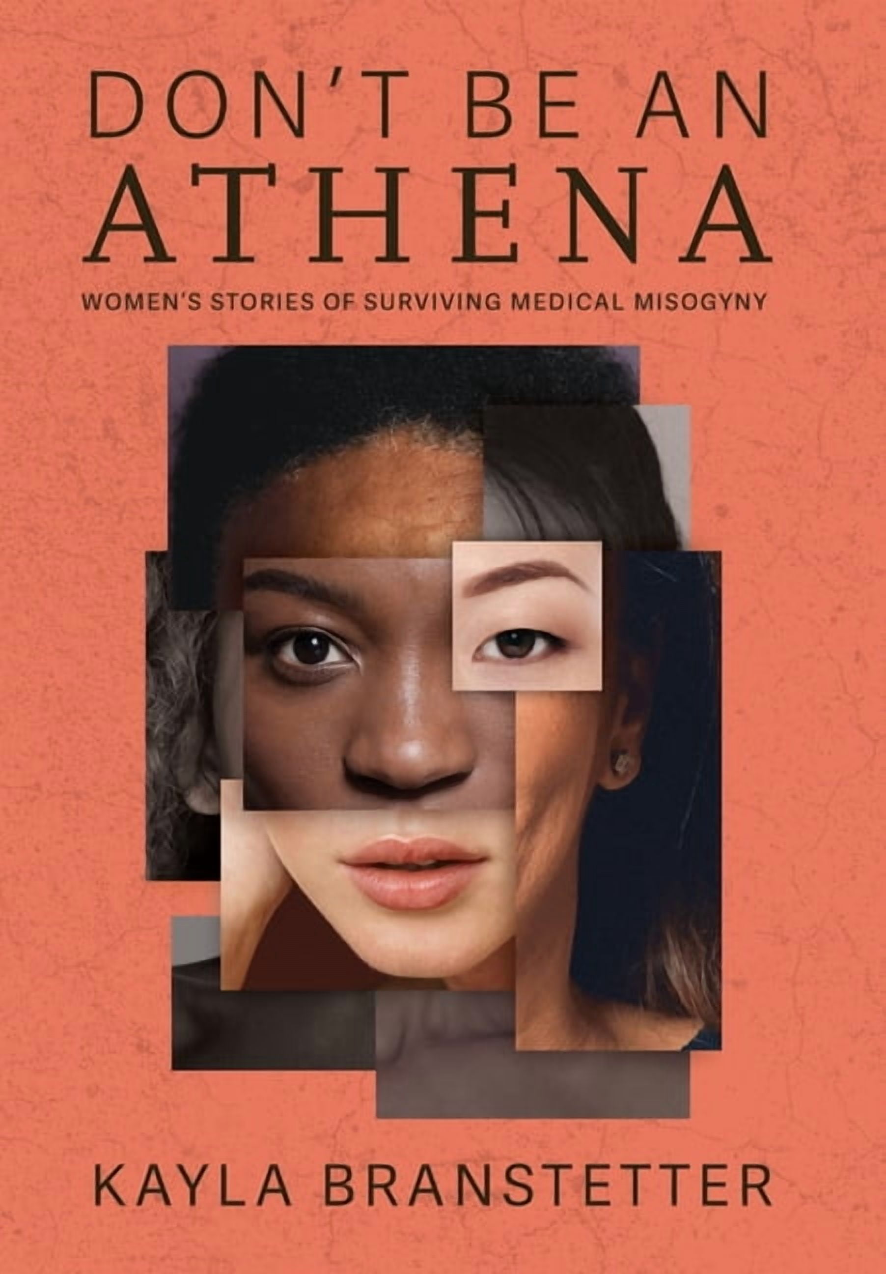 Don't Be An Athena: Women's Stories of Surviving Medical Misogyny, (Hardcover)