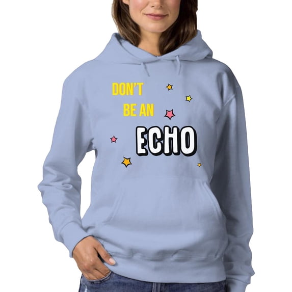 Don't Be An Echo Hoodie Women -Image by Shutterstock, Female 5X-Large