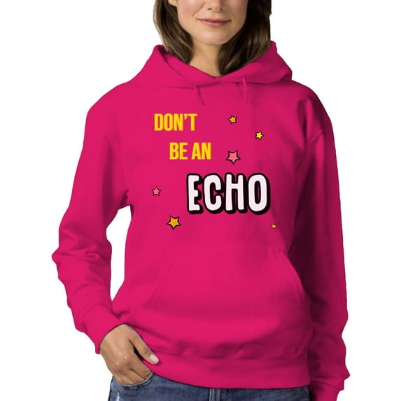Don't Be An Echo Hoodie Women -Image by Shutterstock, Female Medium
