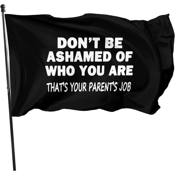 Don't Be Ashamed of Who You are Slogan 3x5 Ft Outdoor Banner House Courtyard Garden Decor Flag