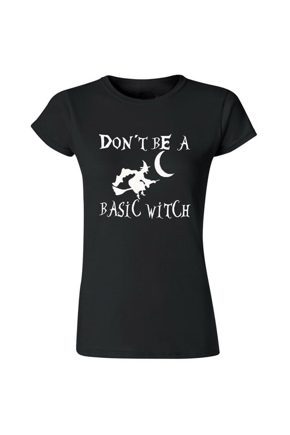 Don't Be Basic Witch Printed Lady T-shirt Black Tee Small