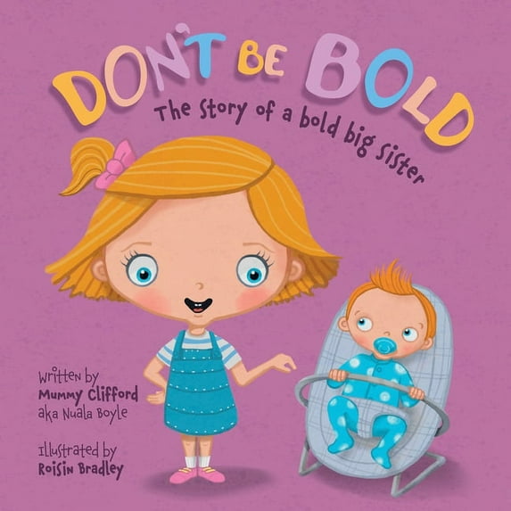 Don't Be Bold Don't Be Bold - The Story of a Bold Big Sister, Book 1, (Paperback)