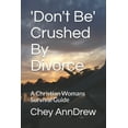 thumbnail image 1 of 'Don't Be' Crushed By Divorce: A Christian Womans Survival Guide (Paperback), 1 of 1