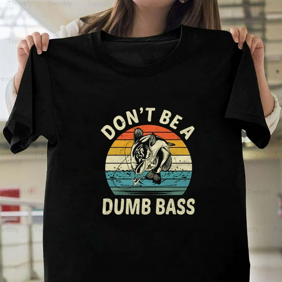 Don't Be Dumb Bass Funny Fishing Vintage Sarcastic Humor Unisex T-Shirt, up to size 5XL