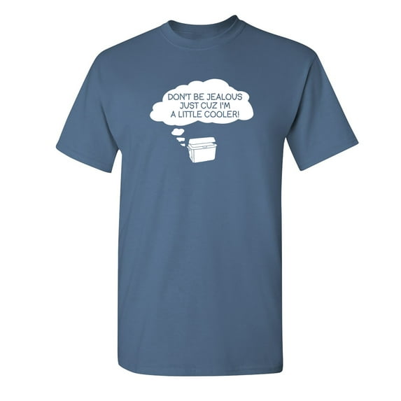 Don't Be Jealous Just Cuz I'm a Little Cooler Graphic Tees Novelty Meme Tshirt Gift For Funny Saying Sarcasm Laughs Lover Sarcastic T Shirt For Men