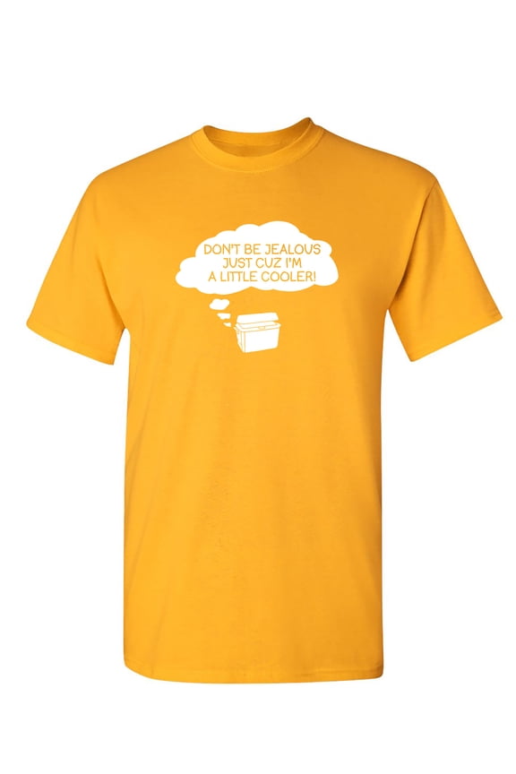 Don't Be Jealous Just Cuz I'm a Little Cooler Graphic Tees Novelty Meme Tshirt Gift For Funny Saying Sarcasm Laughs Lover Sarcastic T Shirt For Men