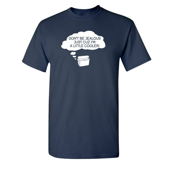 Don't Be Jealous Just Cuz I'm a Little Cooler Graphic Tees Novelty Meme Tshirt Gift For Funny Saying Sarcasm Laughs Lover Sarcastic T Shirt For Men
