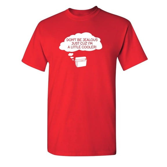 Don't Be Jealous Just Cuz I'm a Little Cooler Graphic Tees Novelty Meme Tshirt Gift For Funny Saying Sarcasm Laughs Lover Sarcastic T Shirt For Men