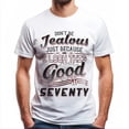 thumbnail image 1 of Don't Be Jealous Tee - Funny Seventy Birthday T-Shirt for Men - 70th Birthday Gift for Men, 1 of 4