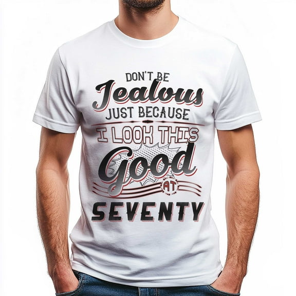Don't Be Jealous Tee - Funny Seventy Birthday T-Shirt for Men - 70th Birthday Gift for Men