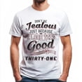 thumbnail image 1 of Don't Be Jealous Tee - Funny Thirty-One Birthday T-Shirt for Men - 31st Birthday Gift for Men, 1 of 4