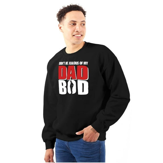 Don't Be Jealous of My Dad Bod Men's Crewneck Sweatshirt Brisco Brands M