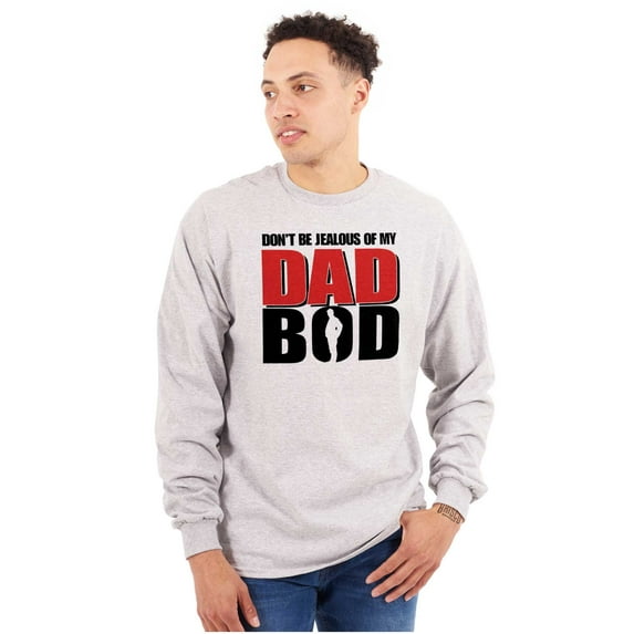 Don't Be Jealous of My Dad Bod Men's Long Sleeve Tee T Shirt Brisco Brands S