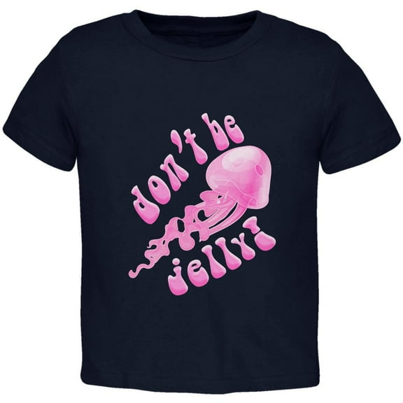 Don't Be Jelly Jellyfish Pun Toddler T Shirt Navy 3T