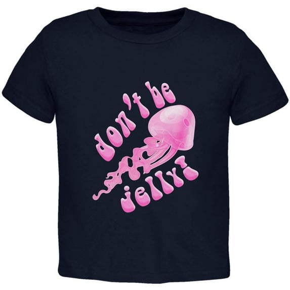 Don't Be Jelly Jellyfish Pun Toddler T Shirt Navy 4T