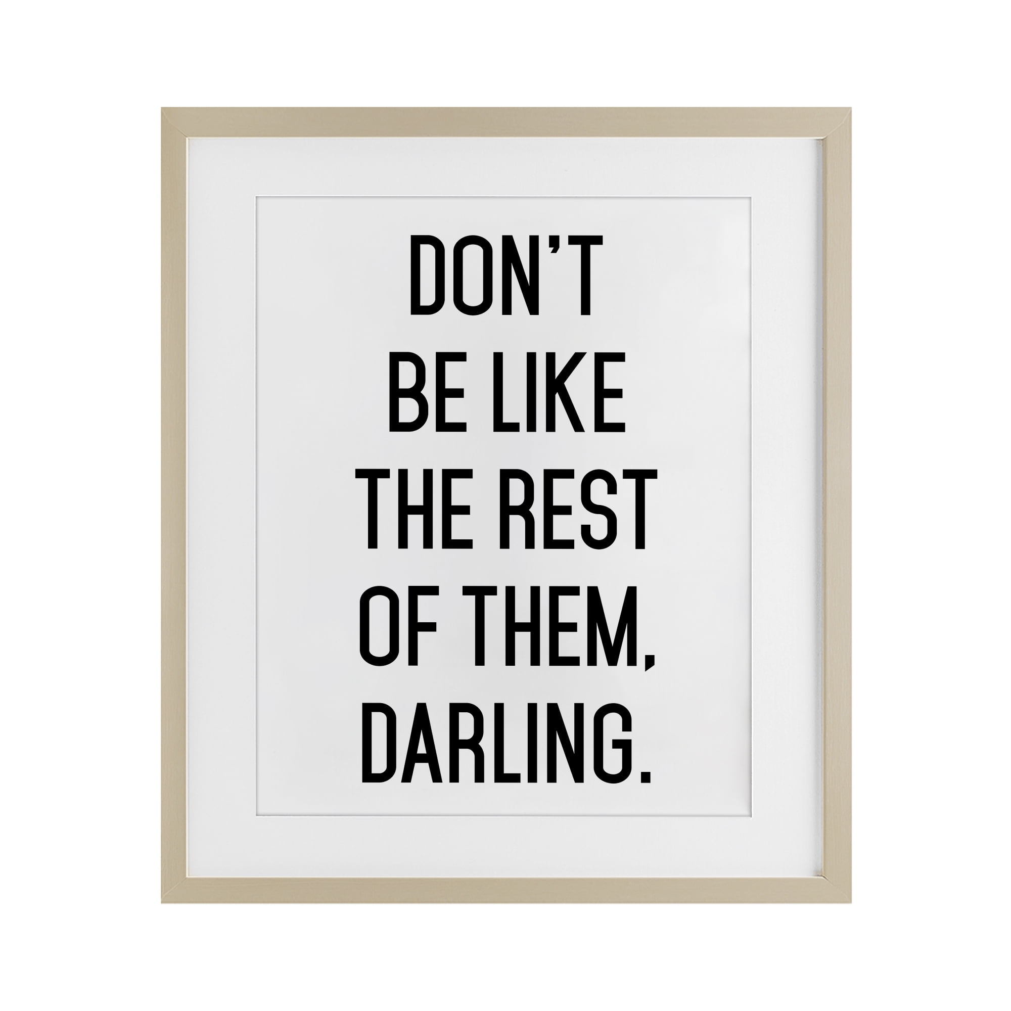Don't Be Like The Rest Of Them Birch Framed Print Under Glass, design by Lettered and Lined
