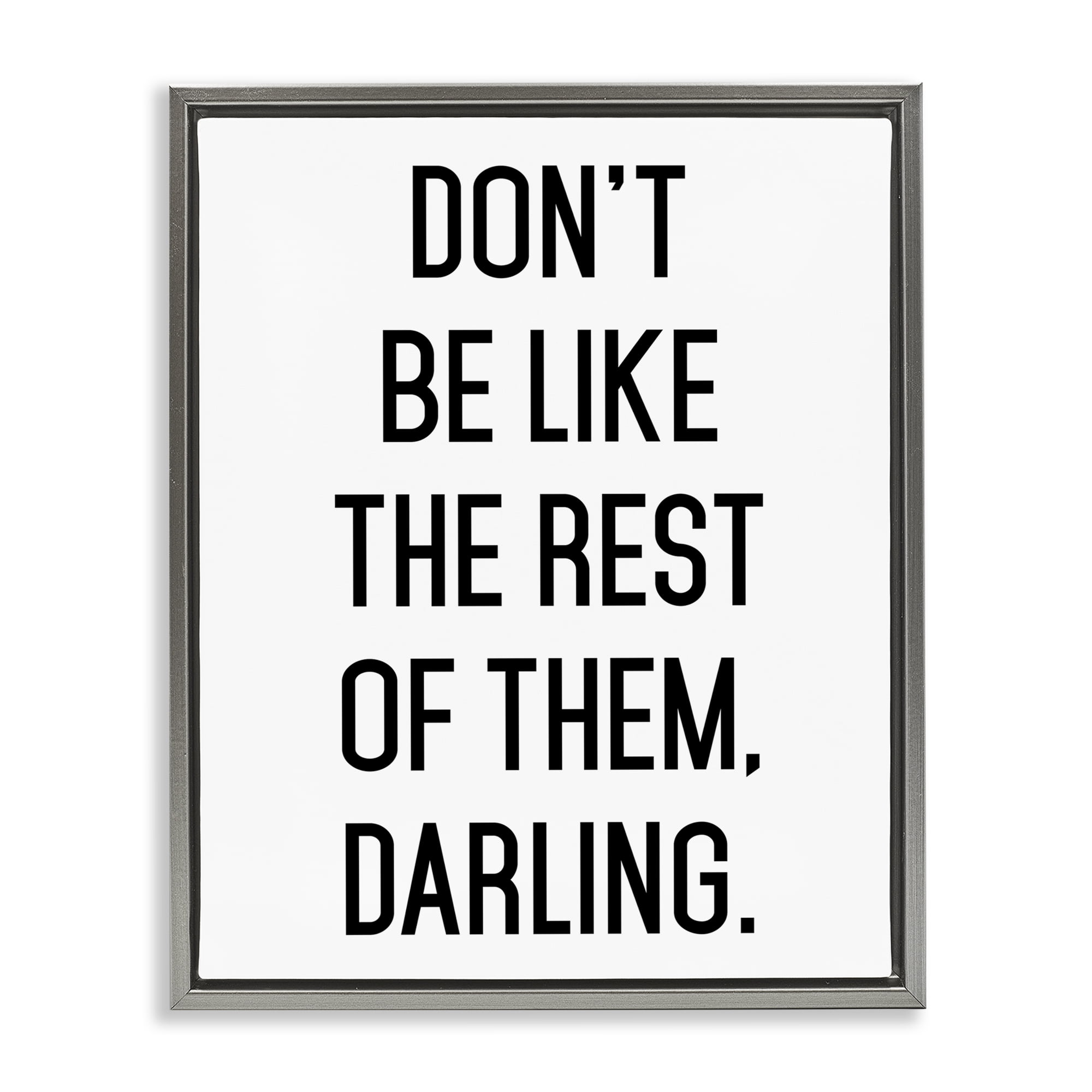 Don't Be Like The Rest Of Them Gray Framed Floater Canvas Wall Art, design by Lettered and Lined