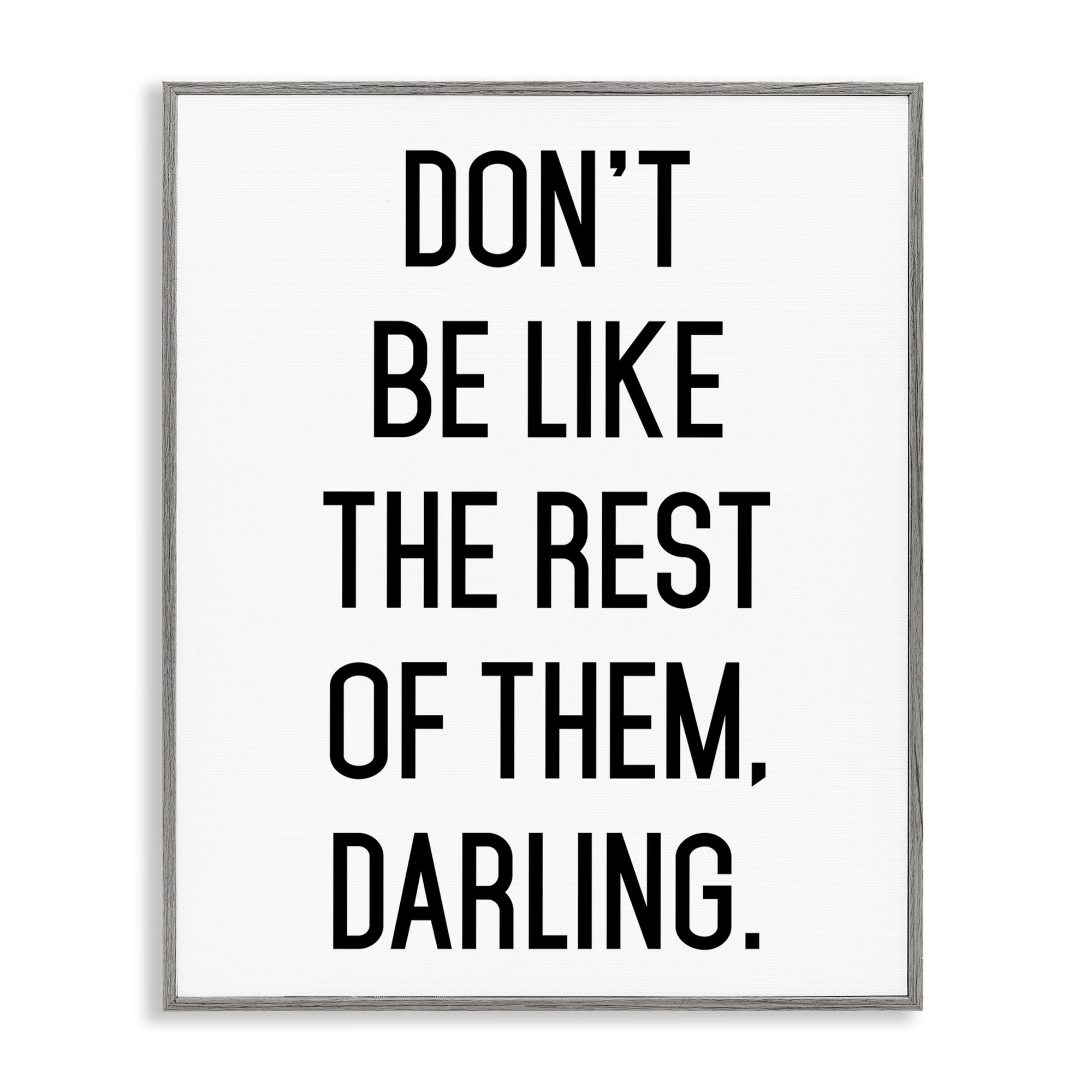 Don't Be Like The Rest Of Them Gray Framed Giclee Art, design by Lettered and Lined