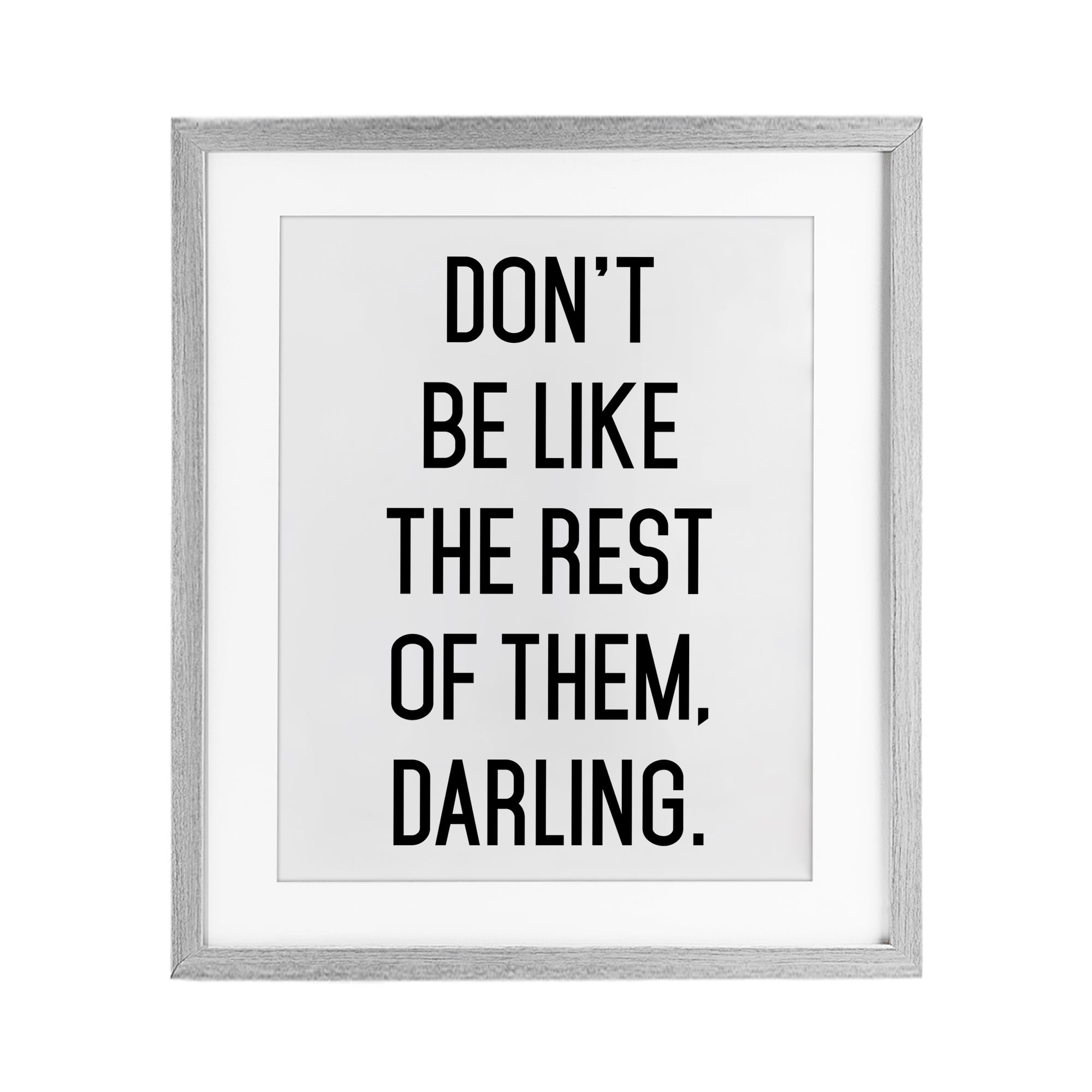 Don't Be Like The Rest Of Them Gray Framed Print Under Glass, design by Lettered and Lined