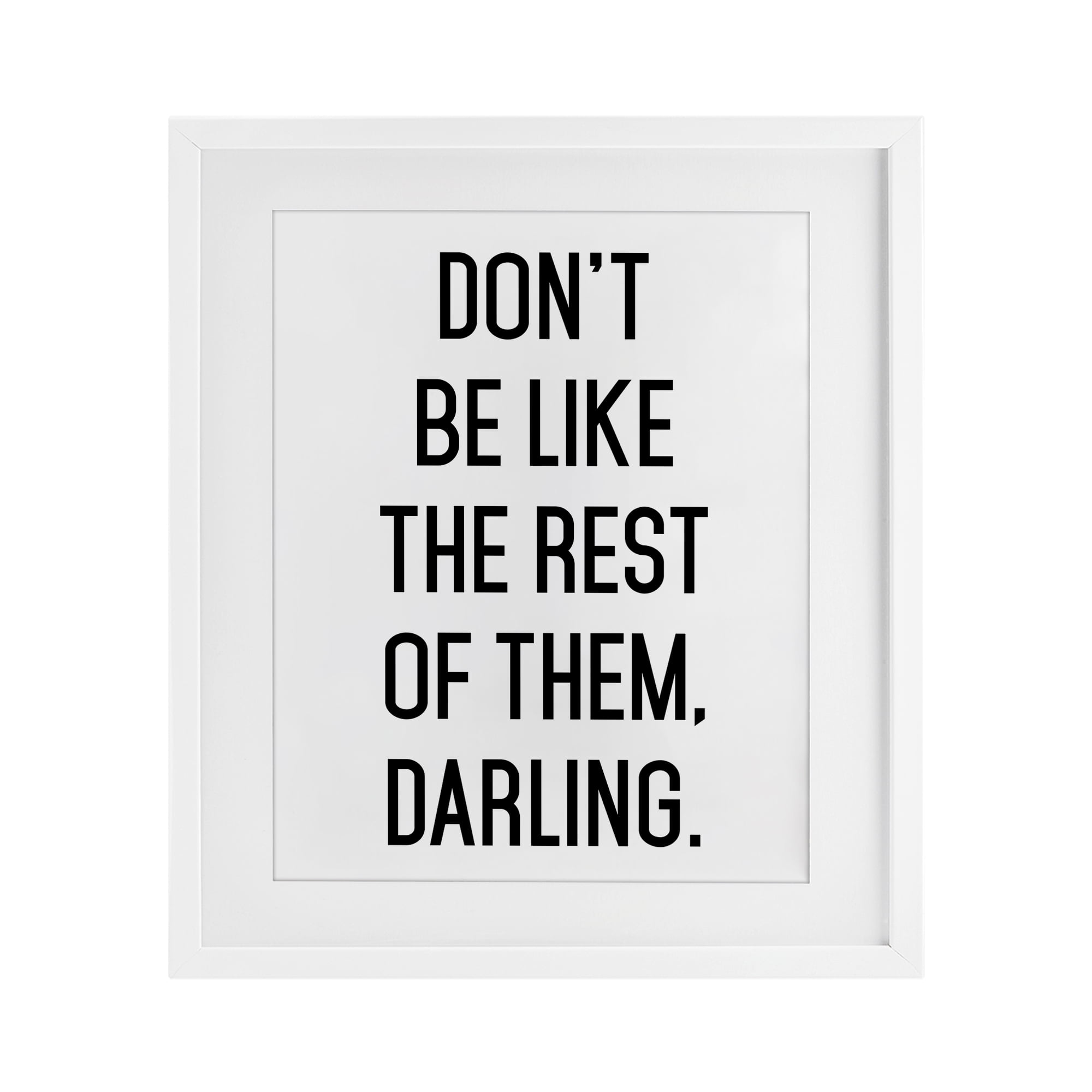 Don't Be Like The Rest Of Them White Framed Print Under Glass, design by Lettered and Lined