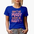 thumbnail image 1 of Don't Be Moody, Grow Ya Booty feat. a Peach Art, Gym or Work Out Merch Gift, Royal Blue T-Shirt, 3XL, 1 of 5