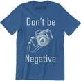 thumbnail image 1 of Don't Be Negative Funny Slogan Photographer Men's T-Shirt, 1 of 4