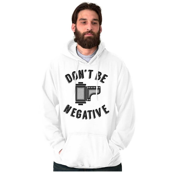 Don’t Be Negative Photographer Pun Hoodie Sweatshirt Women Men Brisco Brands S