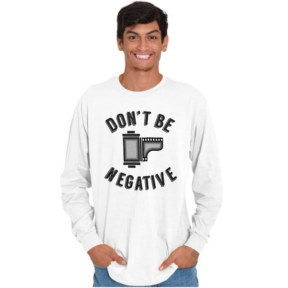 Don’t Be Negative Photographer Pun Plus Size Long Sleeve Graphic Tee Shirt Brisco Brands 2X