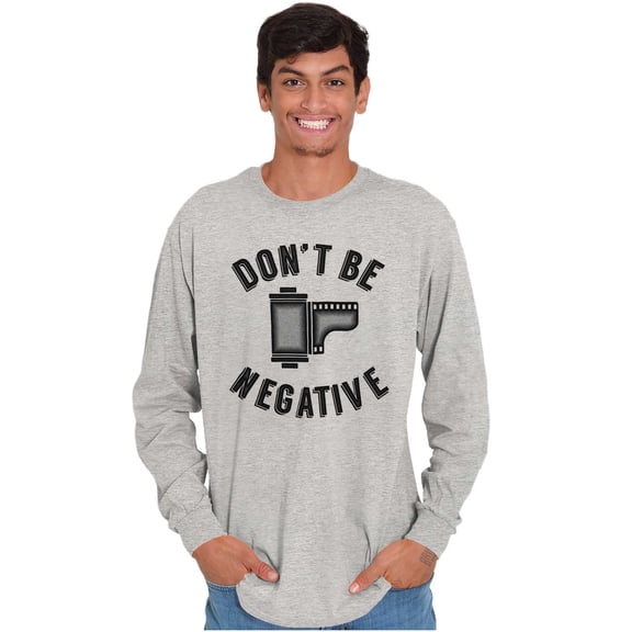 Don’t Be Negative Photographer Pun Plus Size Long Sleeve Graphic Tee Shirt Brisco Brands 3X