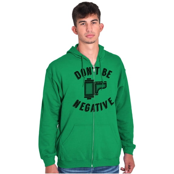 Don’t Be Negative Photographer Pun Zip Up Hoodie Men's Women's Brisco Brands 2X