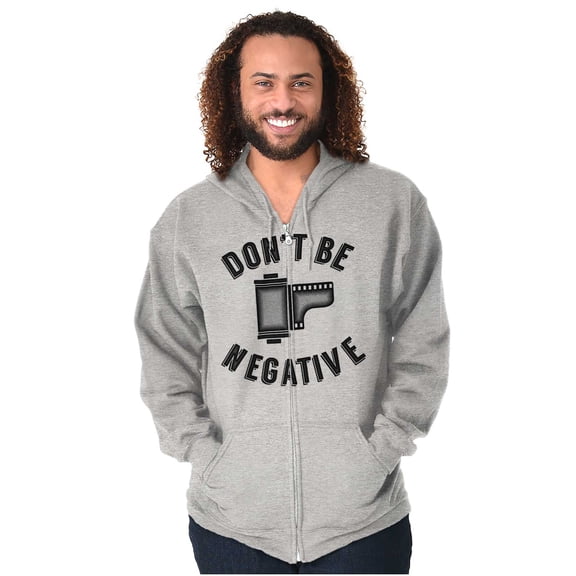 Don’t Be Negative Photographer Pun Zip Up Hoodie Men's Women's Brisco Brands S