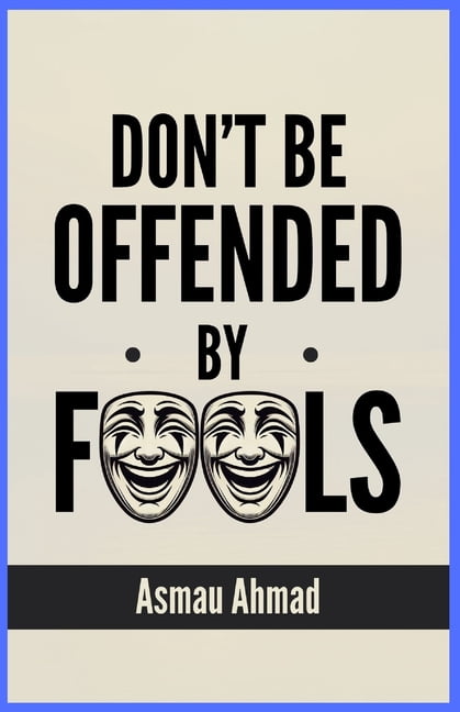 Don't Be Offended by Fools, (Paperback)